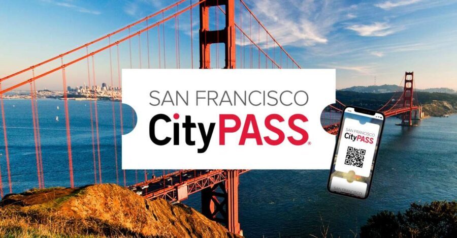 San Francisco CityPASS®: Save 46% at 4 Top Attractions - How the Tickets Really Work for You