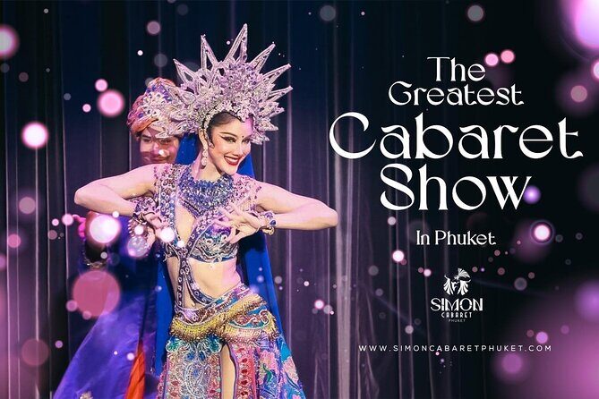 Phuket Simon Cabaret Show Ticket only - Who Will Love This Experience?