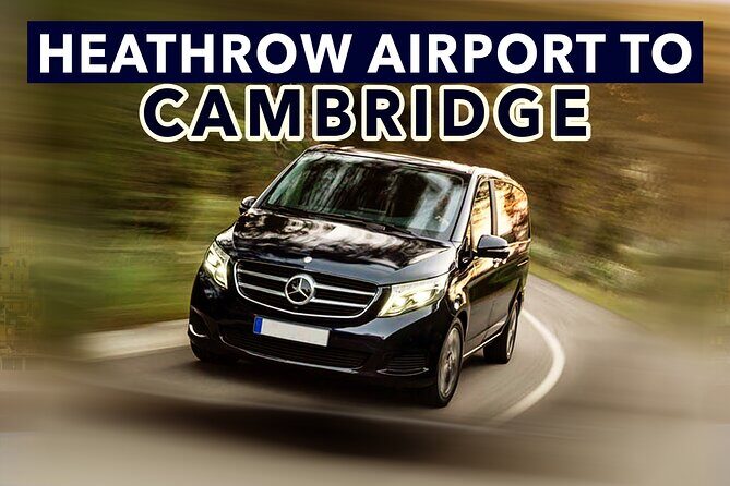 Heathrow Airport to Cambridge private taxi transfers - Pricing and Value