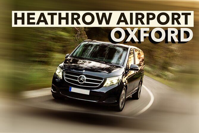 Heathrow Airport to Oxford transfers - What to Expect from the Experience