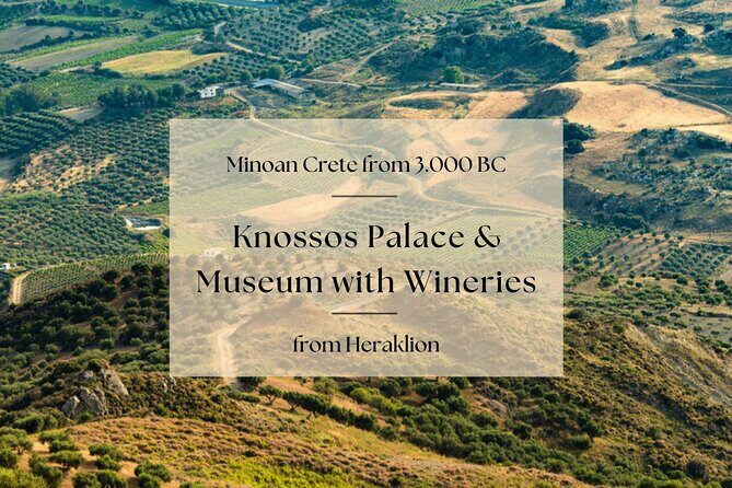 Minoan Crete from 3.000 BC: Knossos Palace & Museum with Wineries from Heraklion - Who Would Love This Tour?