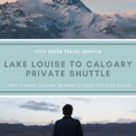 Lake Louise to Calgary Private Shuttle - A Practical Guide to the Lake Louise to Calgary Private Shuttle